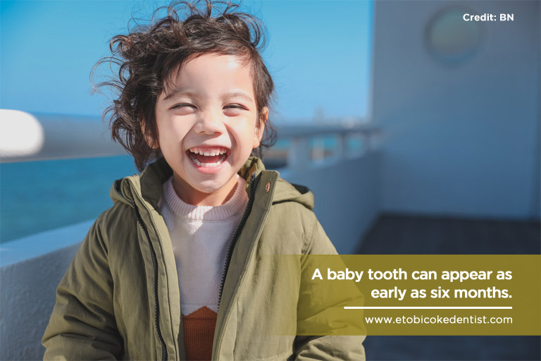 A baby tooth can appear as early as six months.