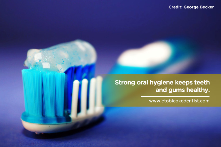 Strong oral hygiene keeps teeth and gums healthy.