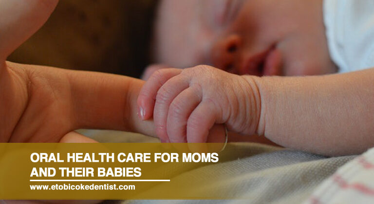 Oral Health Care for Moms and Their Babies