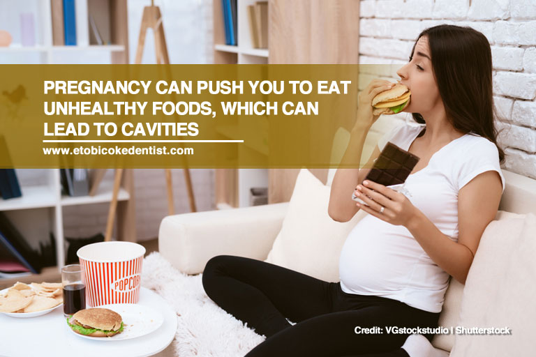 Pregnancy-can-push-you-to-eat-unhealthy-foods,-which-can-lead-to-cavities