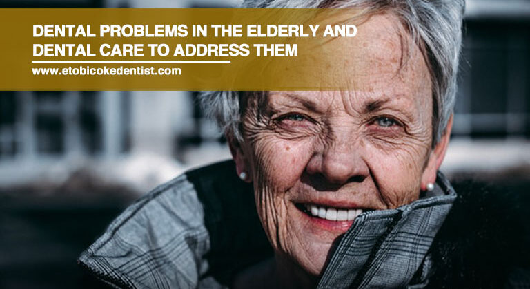 Dental Problems in the Elderly and Dental Care to Address Them