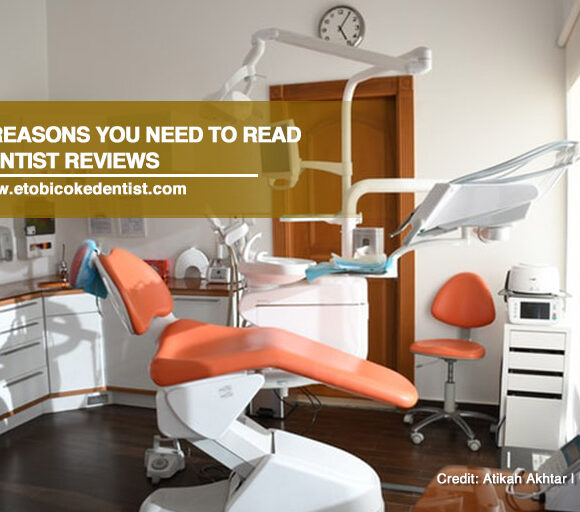 8 Reasons You Need to Read Dentist Reviews