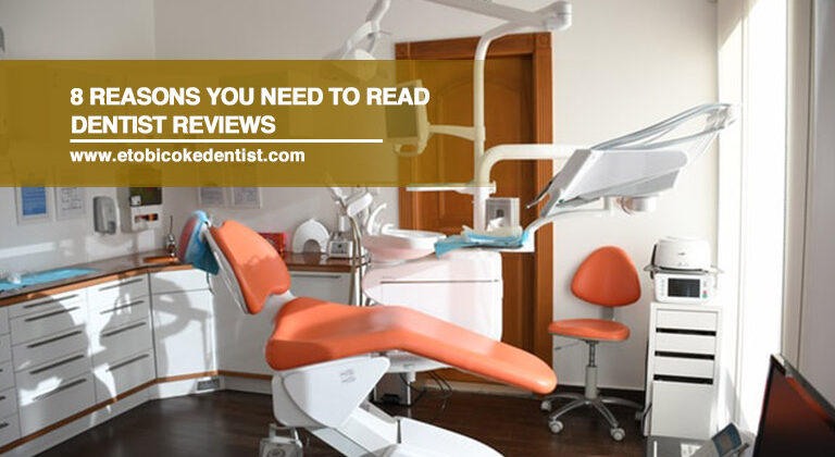 8 Reasons You Need to Read Dentist Reviews