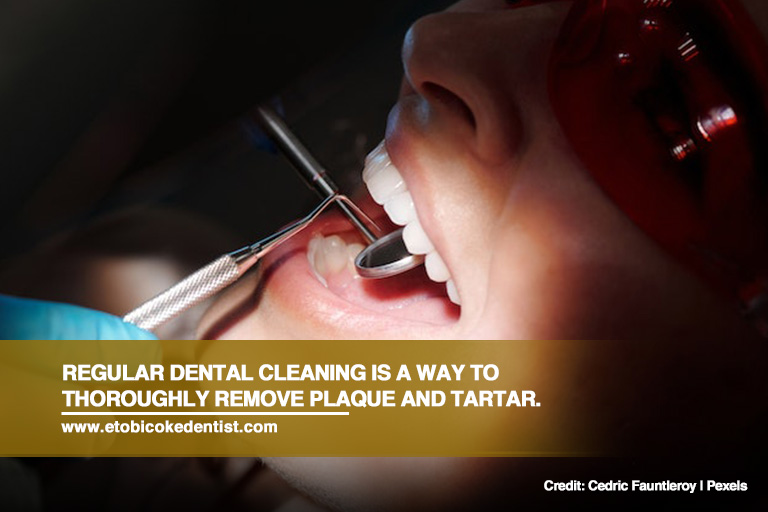 Regular dental cleaning is a way to thoroughly remove plaque and tartar.