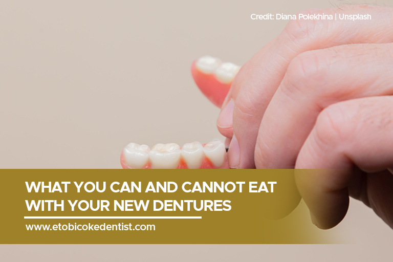 What You Can and Cannot Eat With Your New Dentures
